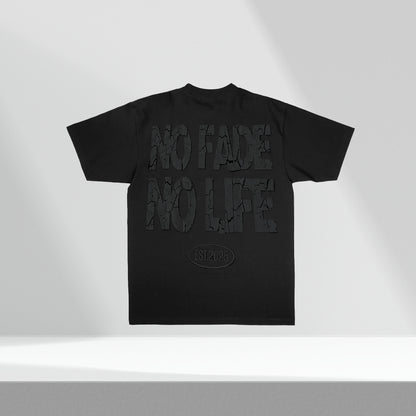 NO FADE NO LIFE TEE